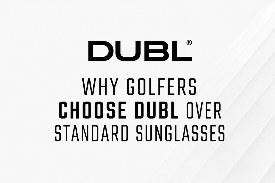 Why Golfers Choose DUBL Over Standard Sunglasses