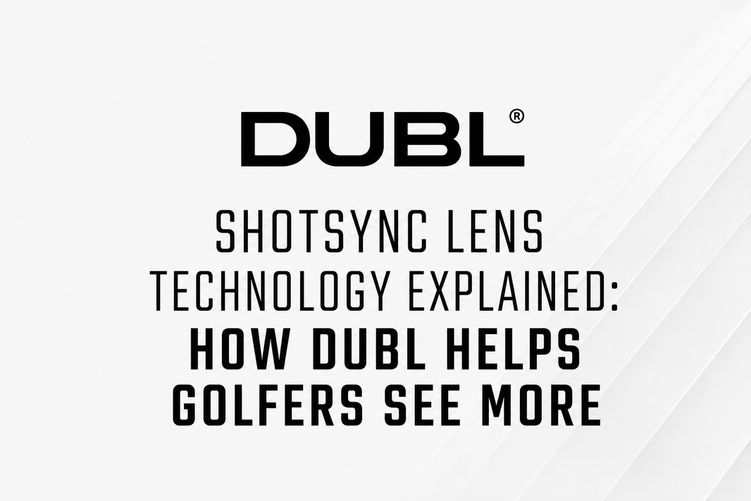 ShotSync Lens Technology Explained: How DUBL Helps Golfers See More